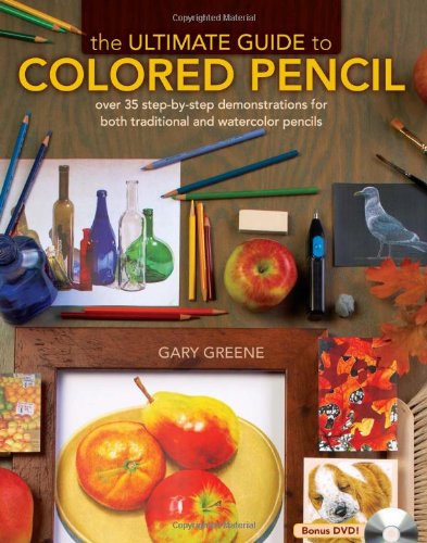 The Ultimate Guide To Colored Pencil Gary Greene
