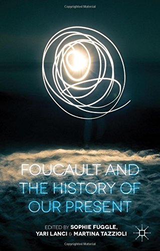 Foucault And The History Of Our Present Sophie Fuggle Yari Lanci