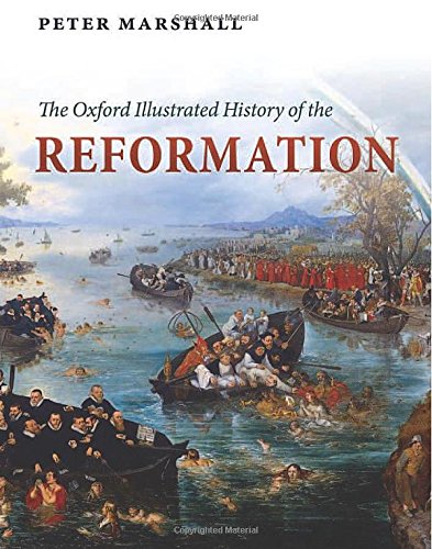 The Oxford Illustrated History Of The Reformation Peter Marshall