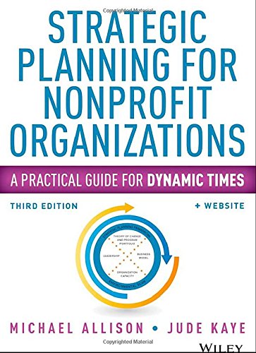 Strategic Planning For Nonprofit Organizations A Practical Guide For Dynamic Times 3rd Edition Michael Allison