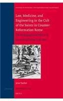 Law Medicine And Engineering In The Cult Of The Saints In Counterreformation Rome The Hagiographical Works Of Antonio Gallonio 15561605 Jetze Touber