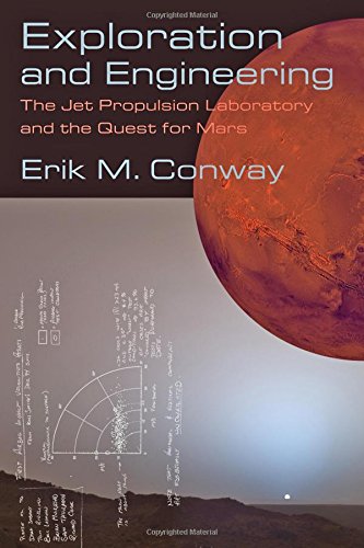 Exploration And Engineering The Jet Propulsion Laboratory And The Quest For Mars 1st Edition Erik M Conway