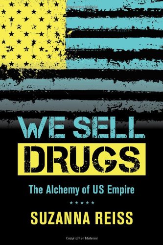 We Sell Drugs The Alchemy Of Us Empire Suzanna Reiss