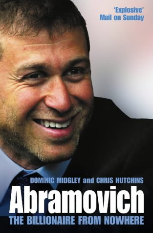 Abramovich The Billionaire From Nowhere Dominic Midgley Chris Hutchins