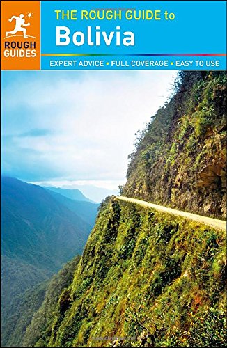 The Rough Guide To Bolivia 4th Edition Shafik Meghji Stephen Keeling