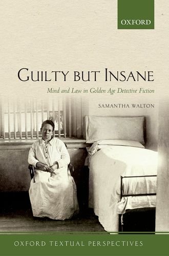 Guilty But Insane Mind And Law In Golden Age Detective Fiction 1st Edition Samantha Walton
