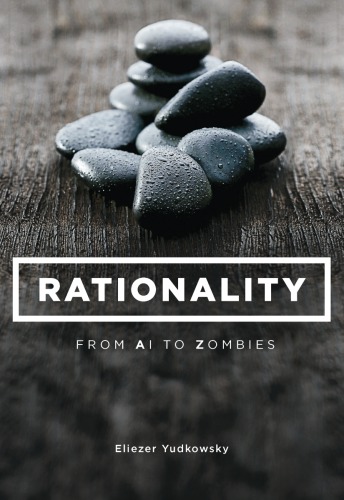 Rationality From Ai To Zombies 1st Edition Eliezer Yudkowsky