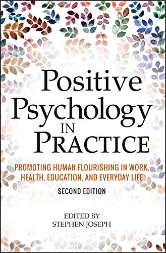 Positive Psychology In Practice Promoting Human Flourishing In Work Health Education And Everyday Life 2nd Edition Stephen Joseph