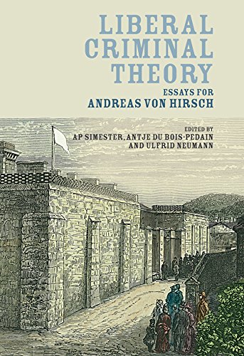 Liberal Criminal Theory Essays For Andreas Von Hirsch A P Simester