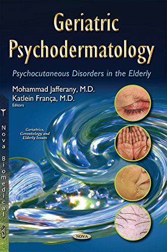 Geriatric Psychodermatology Psychocutaneous Disorders In The Elderly Mohammad Jafferany