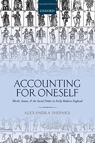 Accounting For Oneself Worth Status And The Social Order In Early Modern England 1st Edition Alexandra Shepard