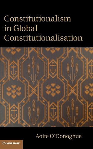 Constitutionalism In Global Constitutionalisation Aoife Odonoghue