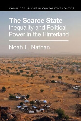 The Scarce State Inequality And Political Power In The Hinterland Noah L Nathan