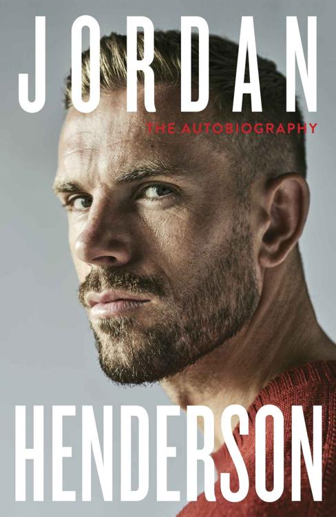 Jordan Henderson The Autobiography Jordan Henderson