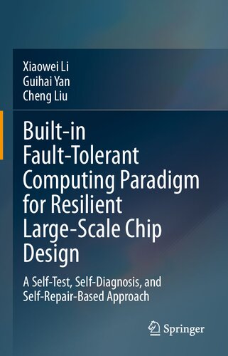 Builtin Faulttolerant Computing Paradigm For Resilient Largescale Chip Design A Selftest Selfdiagnosis Xiaowei Li