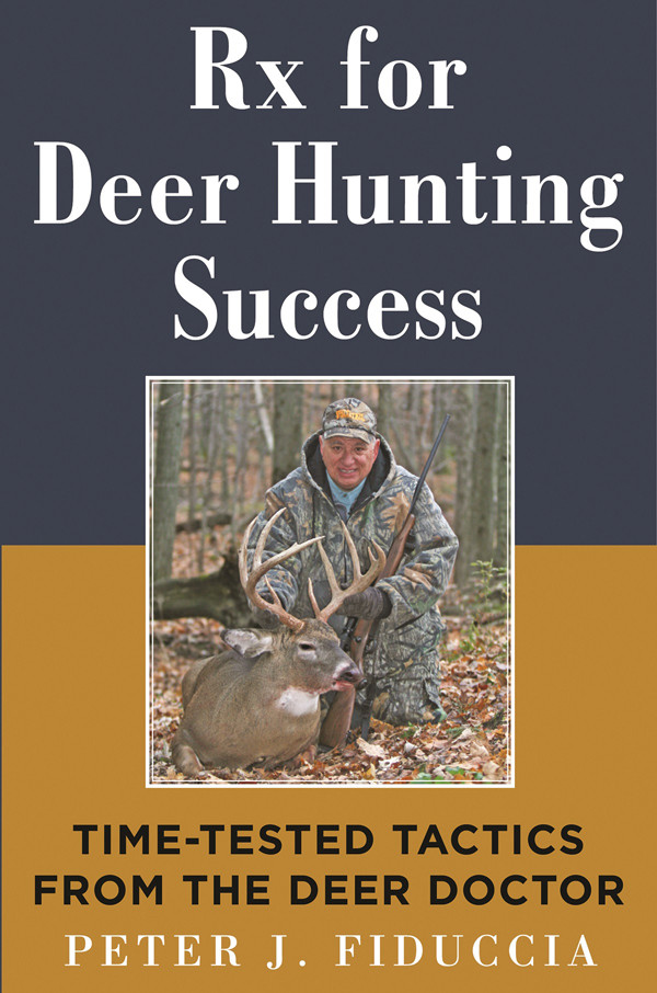 Rx For Deer Hunting Success Timetested Tactics From The Deer Doctor Peter J Fiduccia