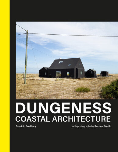 Dungeness Coastal Architecture Dominic Bradbury
