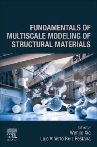 Fundamentals Of Multiscale Modeling Of Structural Materials Wenjie Xia