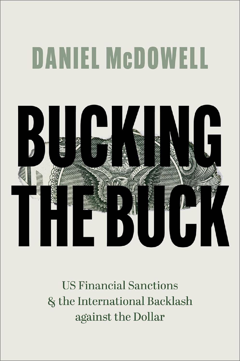 Bucking The Buck Us Financial Sanctions And The International Backlash Against The Dollar Daniel Mcdowell