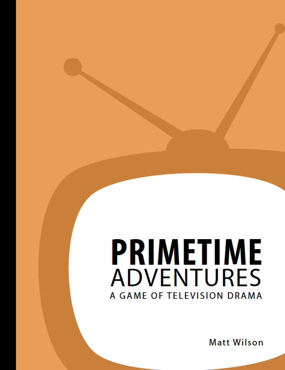 Primetime Adventures A Game Of Television Drama 3rd Edition Matt Wilson