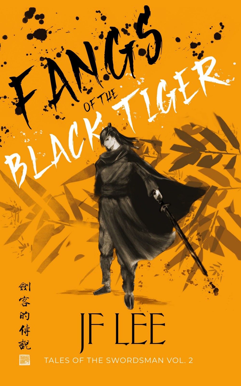 Fangs Of The Black Tiger Tales Of The Swordsman Vol 2 A Wuxia Story Jf Lee