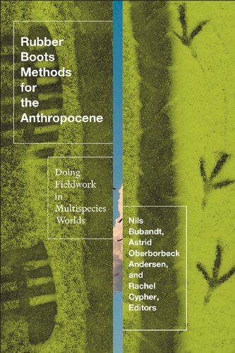 Rubber Boots Methods For The Anthropocene Doing Fieldwork In Multispecies Worlds Astrid Oberborbeck Andersen