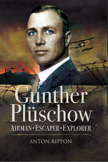 Gunther Plschow Airmen Escaper And Explorer Anton Rippon