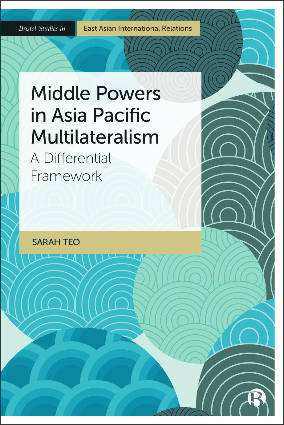 Middle Powers In Asia Pacific Multilateralism A Differential Framework 1st Edition Sarah Teo