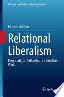 Relational Liberalism Democratic Coauthorship In A Pluralistic World Federica Liveriero