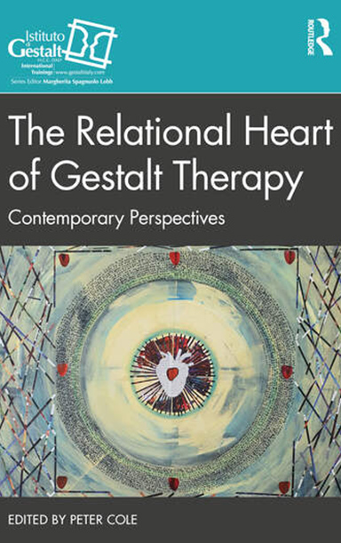 The Relational Heart Of Gestalt Therapy Contemporary Perspectives 1st Edition Peter Cole