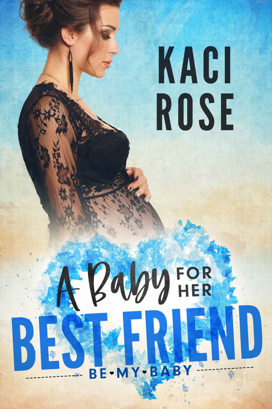 A Baby For Her Best Friend Kaci Rose