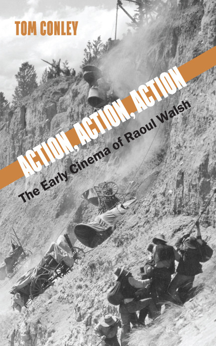 Action Action Action The Early Cinema Of Raoul Walsh Tom Conley