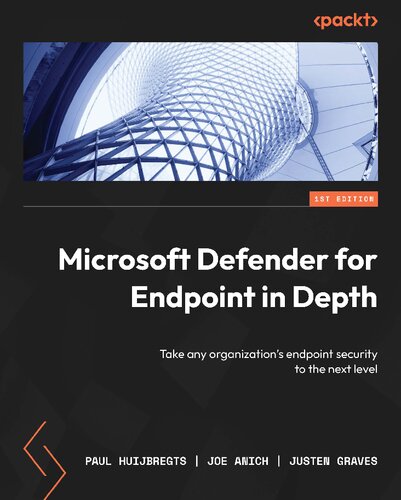 Microsoft Defender For Endpoint In Depth Take Any Organizations Endpoint Security To The Next Level 1st Edition Paul Huijbregts