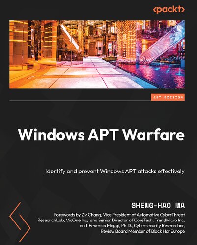 Windows Apt Warfare Identify And Prevent Windows Apt Attacks 1st Edition Shenghao Ma