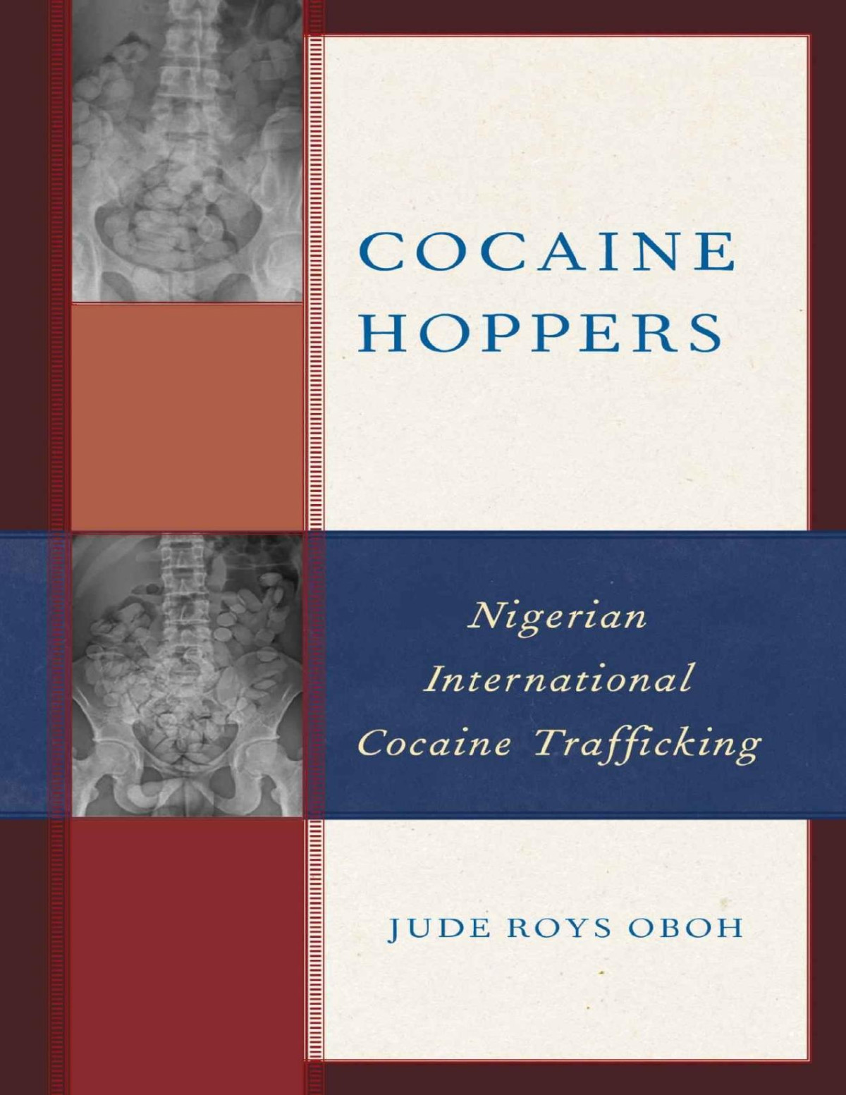 Cocaine Hoppers Nigerian International Cocaine Trafficking Jude Roys Oboh