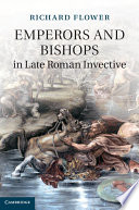 Emperors And Bishops In Late Roman Invective Richard Flower