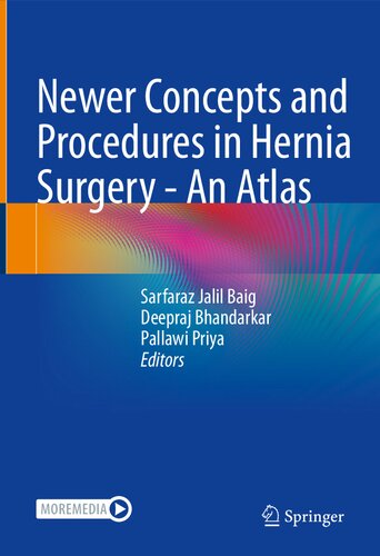 Newer Concepts And Procedures In Hernia Surgery An Atlas Sarfaraz Jalil Baig