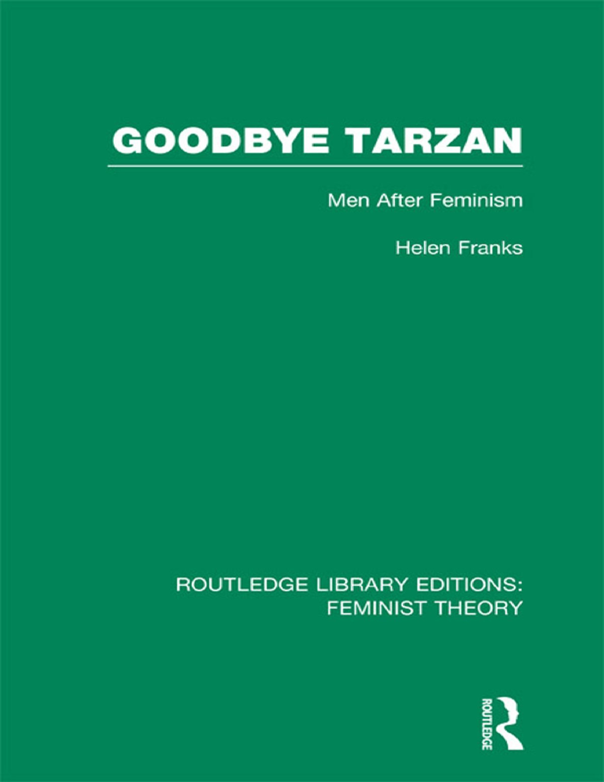 Goodbye Tarzan Men After Feminism Helen Franks