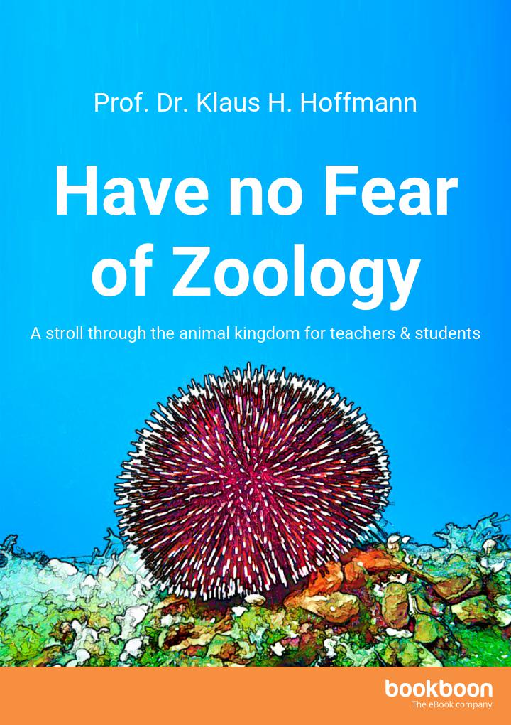 Have No Fear Of Zoology A Stroll Through The Animal Kingdom For Teachers Students Prof Dr Klaus H Hoffmann