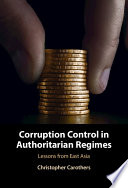Corruption Control In Authoritarian Regimes Lessons From East Asia Christopher Carothers