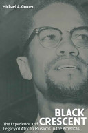 Black Crescent The Experience And Legacy Of African Muslims In The Americas Michael A Gomez