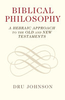 Biblical Philosophy A Hebraic Approach To The Old And New Testaments Dru Johnson