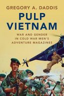 Pulp Vietnam War And Gender In Cold War Mens Adventure Magazines Gregory A Daddis