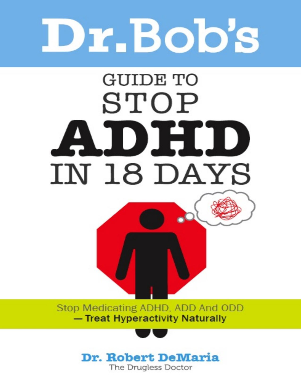 Dr Bobs Guide To Stop Adhd In 18 Days Dr Robert Demaria