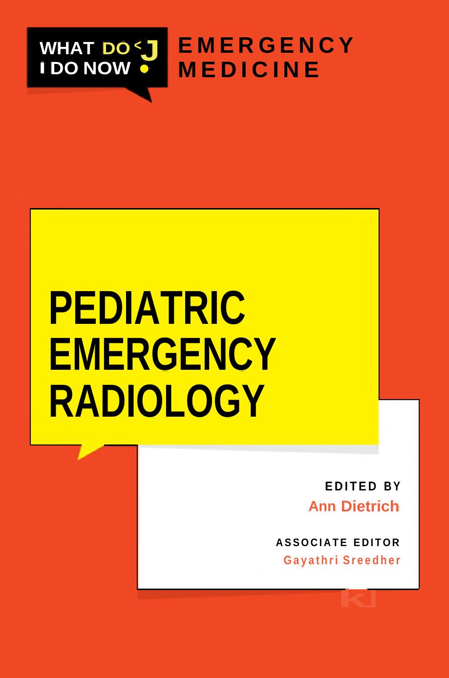 Pediatric Emergency Radiology Dietrich Ann Msreedher Gayathri