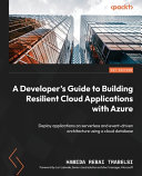 A Developers Guide To Building Resilient Cloud Applications With Azure Deploy Applications On Serverless And Eventdriven Architecture Using A Cloud Database 1st Edition Hamida Rebai Trabelsi