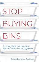 Stop Buying Bins Other Blunt But Practical Advice From A Home Organizer Bonnie Tomlinson