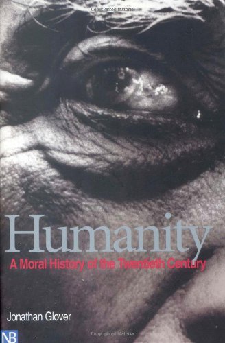 Humanity A Moral History Of The Twentieth Century Jonathan Glover