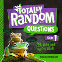 Totally Random Questions Volume 1 101 Wild And Weird Questions And Answers Melina Gerosa Bellows