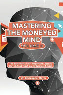 Mastering The Moneyed Mind Volume Ii The Bottomless Lineimportant Lessons They Did Not Teach You In Business School Christopher Bayer
